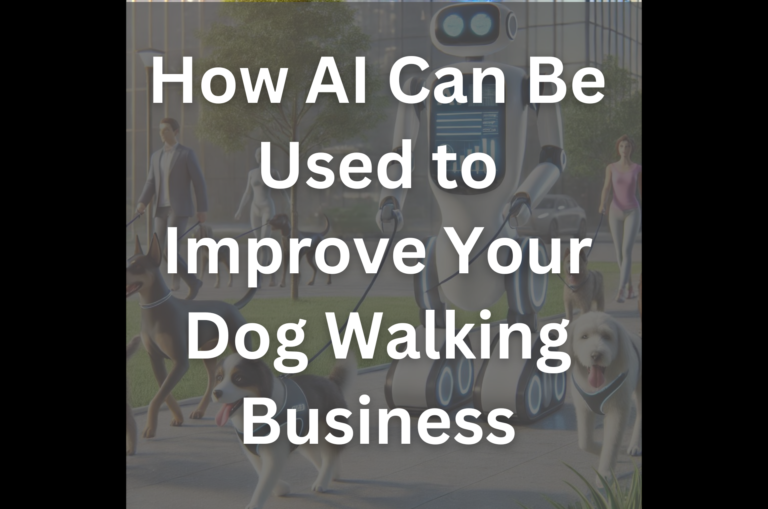 How AI Can Be Used to Improve Your Dog Walking Business